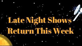 Late Night Shows Return This Week!