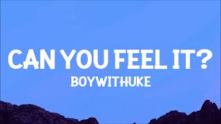 BoyWithUke - Can You Feel It? (Lyrics)