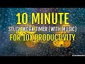 10 minute study work timer with music for 10x productivity