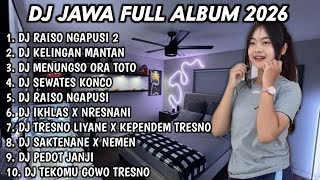 Dj Jawa  Album 2026  Bass Dj Raiso Ngapusi 2dj Kelingan Mantandj Menungso Ora Toto