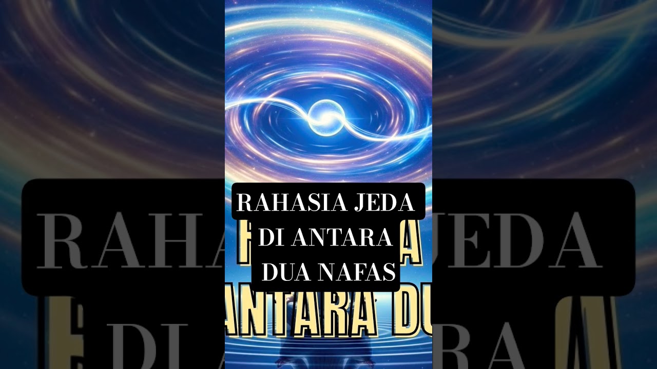 RAHASIA JEDA DI ANTARA DUA NAFAS