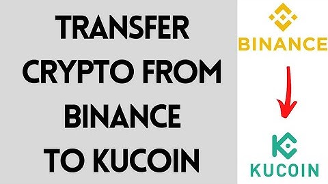 CHEAPEST Ways to Transfer Crypto from Binance To Kucoin (2022)