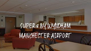 Super 8 by Wyndham Manchester Airport Review - Manchester , United States of America | Travel Hotel Reviews