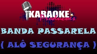 BANDA PASSARELA - ALÔ SEGURANÇA ( KARAOKE )