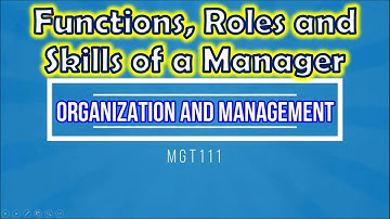 Chapter 2 - Functions, Roles and Skills of a Manager (Organization and Management)
