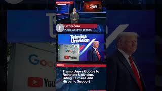 Trump Asks Google To Restore Univision Access