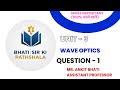 Question - 1 |Wave Optics  | Unit-3 | Engineering Physics | B.Tech First Year Full Explanation