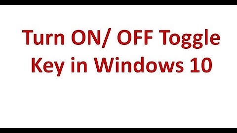 Turn ON/OFF Toggle Key in Windows 10