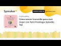 Cómo vencer la envidia para vivir mejor con Patri Psicóloga. Episodio 164