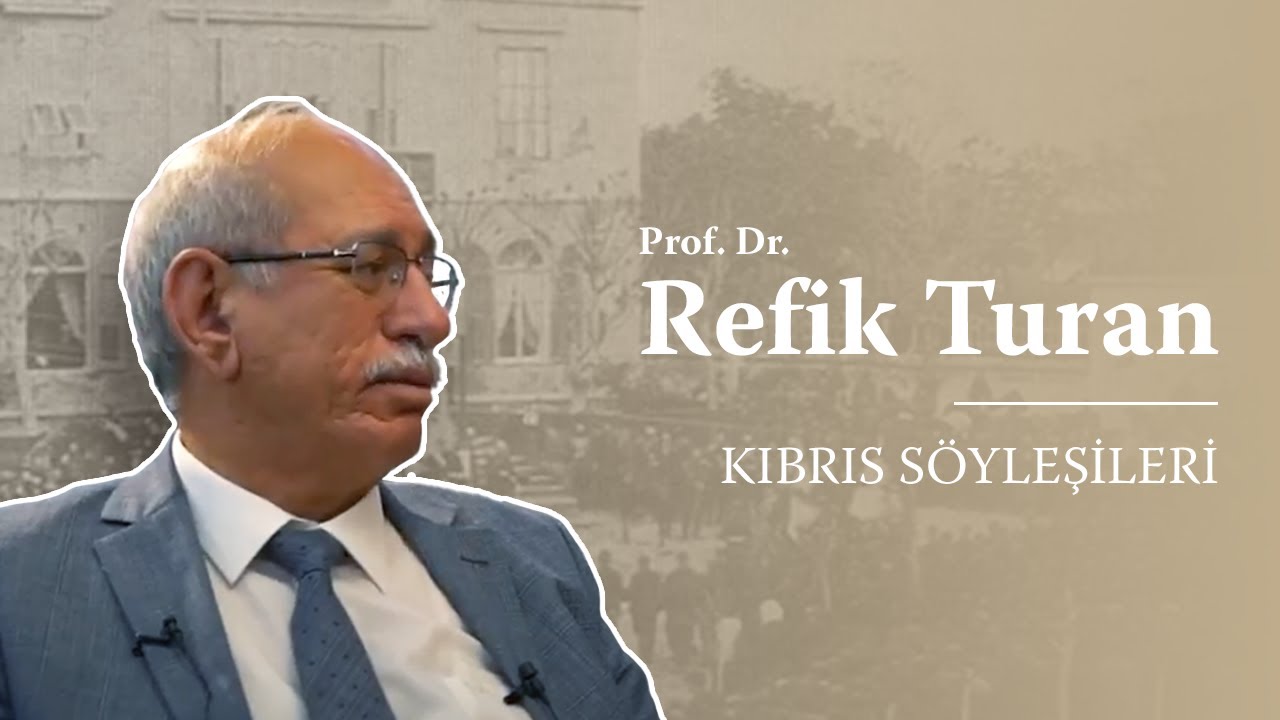 Kıbrıs Söyleşileri | Prof. Dr. Refik Turan - YouTube