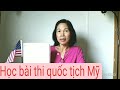 Cách học bài thi quốc tịch Mỹ ( 100 câu hỏi updated 2019)