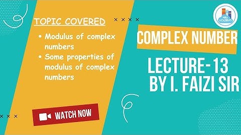 COMPLEX NUMBERS | CLASS-11 | LECTURE-13