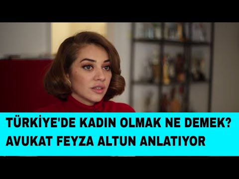 Türkiye'de kadın olmak ne demek ? Avukat Feyza Altun yanıtlıyor