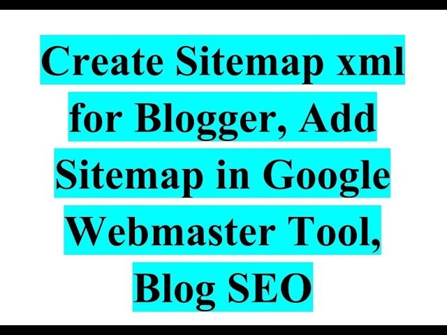 how to create sitemap xml for blogger add sitemap in google
