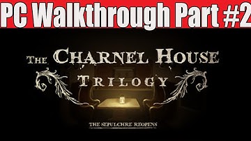 The Charnel house Trilogy Walkthrough Part 2 No Commentary Gameplay Lets Play Review