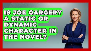 Is Joe Gargery A Static Or Dynamic Character In The Novel? - Literary Icons