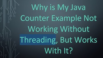 Why is My Java Counter Example Not Working Without Threading, But Works With It?