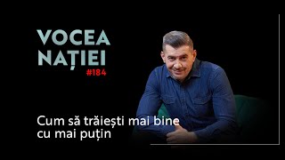 Vocea Nației #184: Cum să trăiești mai bine cu mai puțin