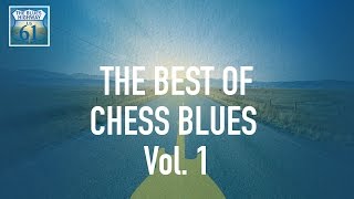 The Best Of Chess Blues Vol 1 (Full Album / Album complet)