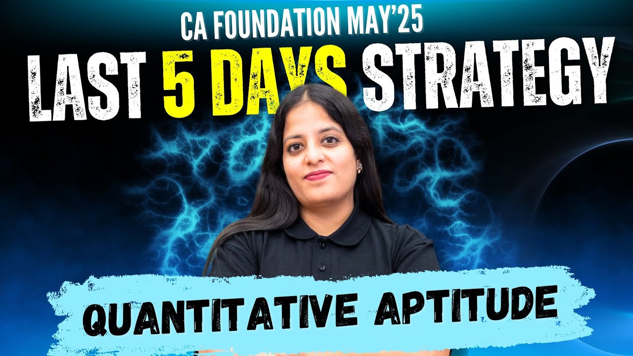 Last 5 Days Strategy for Quantitative Aptitude | CA Foundation May 2025 ...