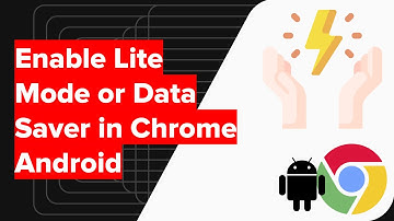 How to Enable Lite Mode or Data Saver in Chrome Android?