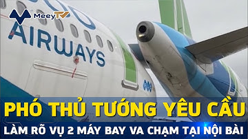 PHÓ THỦ TƯỚNG YÊU CẦU LÀM RÕ VỤ 2 MÁY BAY VA CHẠM TẠI NỘI BÀI