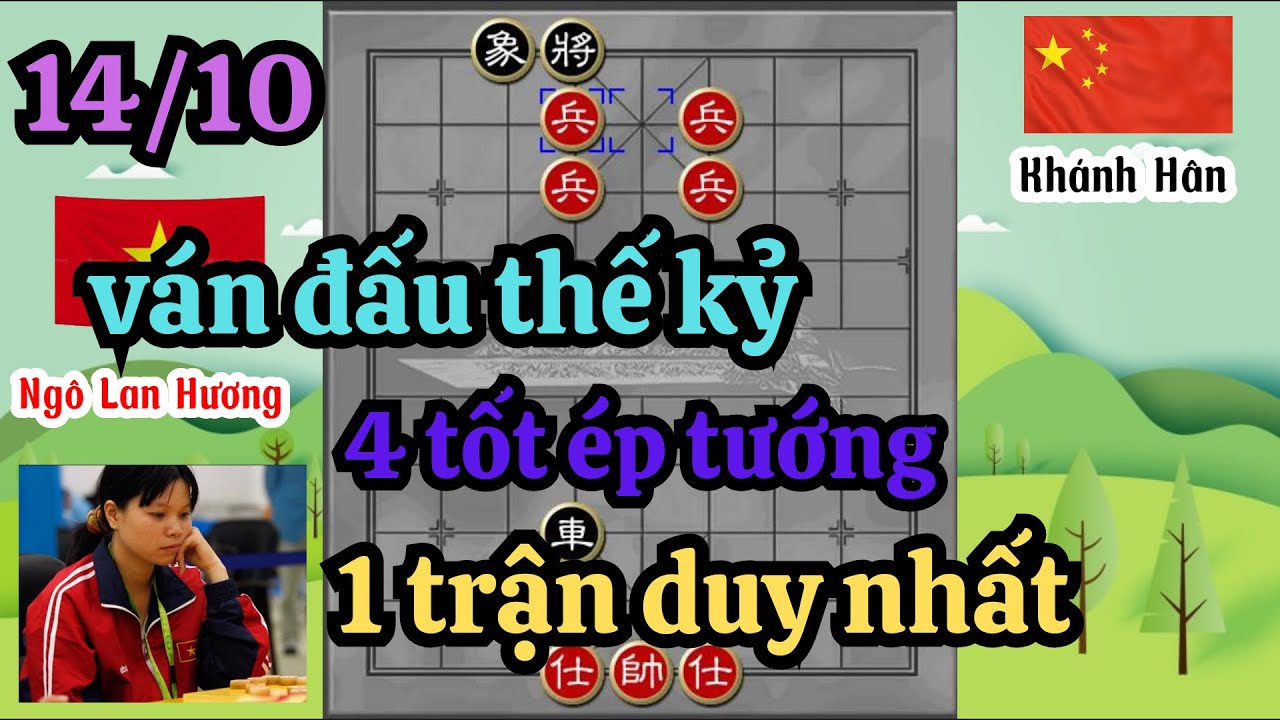 ván đấu thế kỷ 4 tốt ép tướng 1 trận duy nhất xem mà ngưỡng mộ Lan Hương