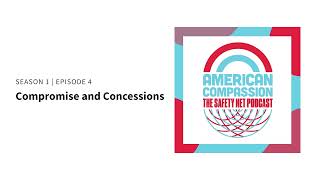 Compromise and Concessions | Season 1, Ep 4 | American Compassion Podcast