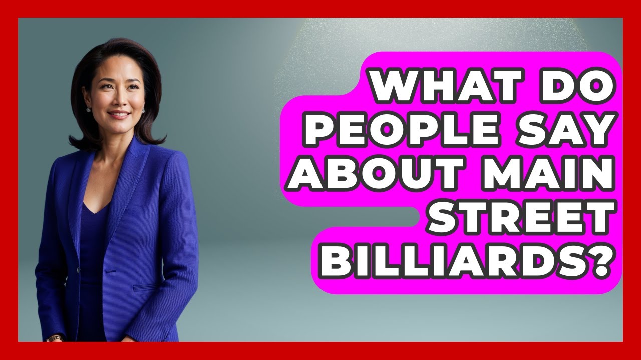 What Do People Say About Main Street Billiards? - Billiards Hustlers