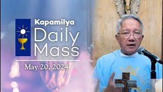 May 20, 2024 | Memorial of the Blessed Virgin Mary | 𝐊𝐚𝐩𝐚𝐦𝐢𝐥𝐲𝐚 𝐃𝐚𝐢𝐥𝐲 𝐌𝐚𝐬𝐬