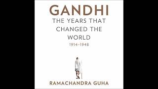 Famous Gandhi: The Years That Changed the World, 1914-1948 by Ramachandra Guha | Full Audiobook Profile
