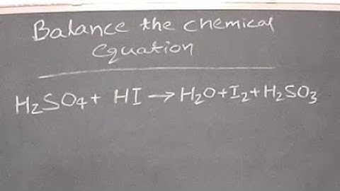 H2SO4+HI=H2O+I2+H2SO3 balance the chemical equation @mydocumentary838.