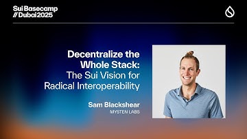 Decentralize the Whole Stack: The Sui Vision for Radical Interoperability | Sui Basecamp 2025