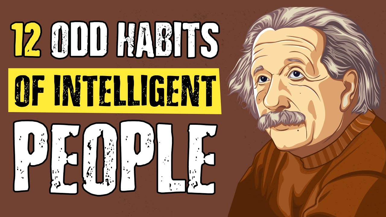 12 Odd Habits of Highly Intelligent People 