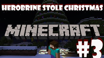 Minecraft : Herobrine Stole Christmas Part 3 - The Finale