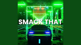 SMACK THAT - TintheL