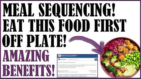 Meal Sequencing! The Amazing Benefit Of Eating This Food First Off Plate!