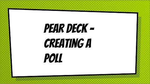 Pear Deck - Creating a Poll