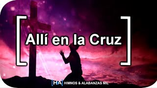 Video thumbnail of "Allí en la Cruz - [Mauricio Velarde]"