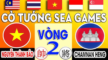 VÒNG 2 - NGUYỄN THÀNH BẢO ( VIỆT NAM ) vs CHAMNAN HENG ( CAMPUCHIA ) | CỜ TƯỚNG SEA GAMES 31