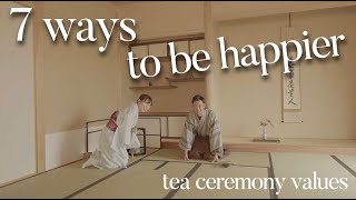 7 ways to be happy and positive through tea ceremony  (chanoyu).