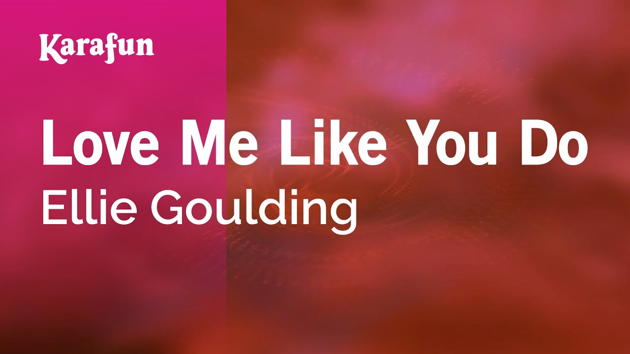 Love Me Like You Do - Ellie Goulding | Karaoke Version | KaraFun Love Me Like You Do - Ellie Goulding | Karaoke Version | KaraFun