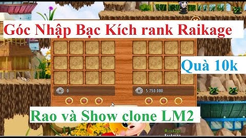 Làng Lá Phiêu Lưu Ký | Góc Kích rank va nhập bạc Raikage - Rao và show 2 ních clone LM2 | HTC game