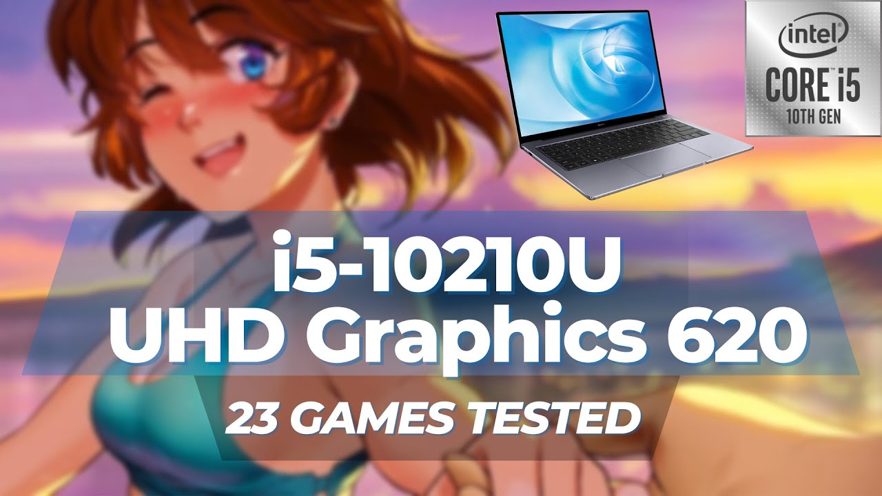 Intel Core i5-10210U \ UHD Graphics 620 \ 23 GAMES TESTED IN 10