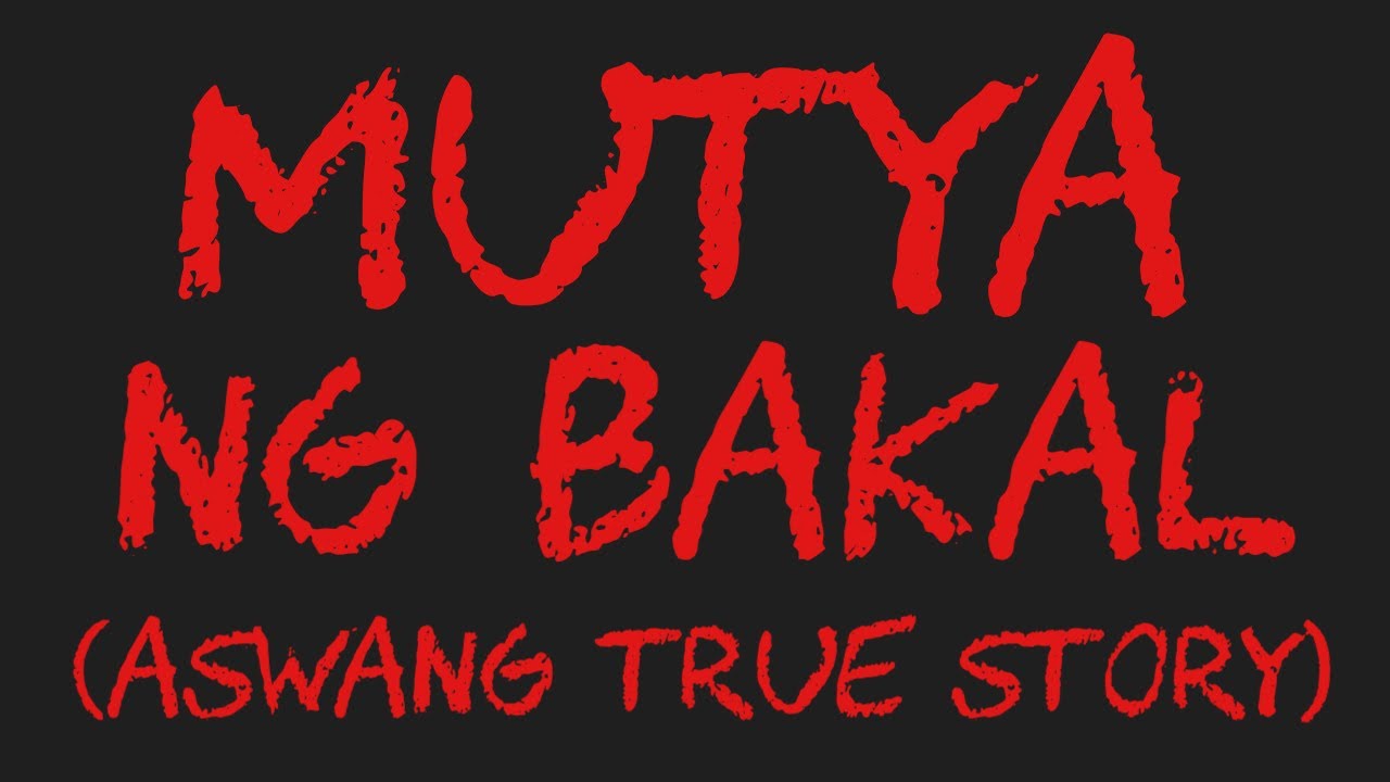 MUTYA NG BAKAL (Aswang True Story)