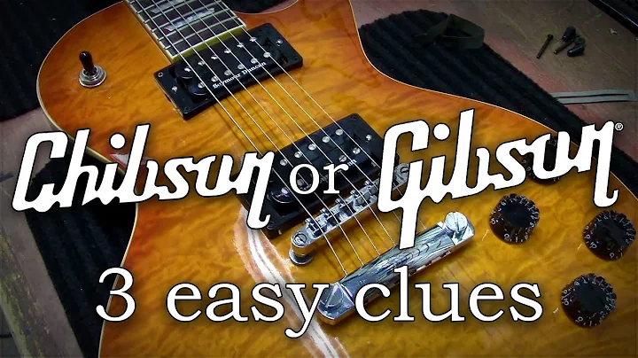 How To Tell A Chibson From a Real Gibson