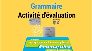 Livre mes apprentissages; activités d' évaluation (Grammaire)