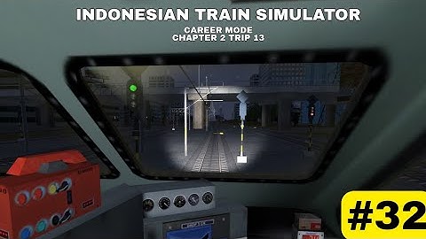 INDONESIAN TRAIN SIMULATOR : Career (Mode Chapter 2 - Trip 13) Gameplay Walkthrough Android Part 32
