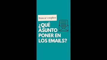 ¿Qué asunto escribir en los emails cuando mandás CVs?