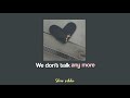 we don't talk anymore ( slowed) SLOW VIBBE